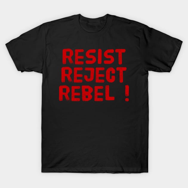 Resist reject rebel ! T-Shirt by MADMIKE CLOTHING